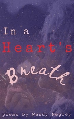 Wendy Negley - In a Heart's Breath, Häftad