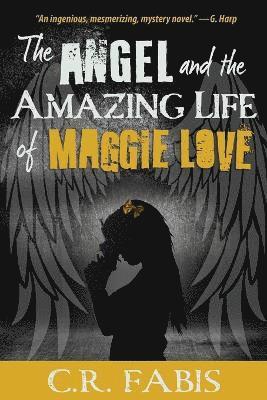 C R Fabis - Angel and the Amazing Life of Maggie Love, Häftad