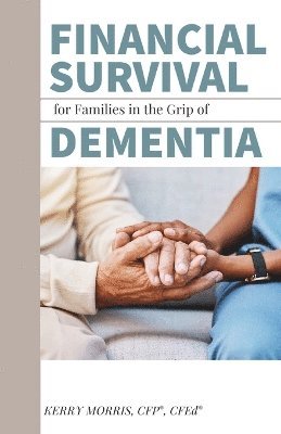 Kerry Morris - Financial Survival for Families in the Grip of Dementia, Häftad