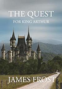bokomslag The Quest for King Arthur