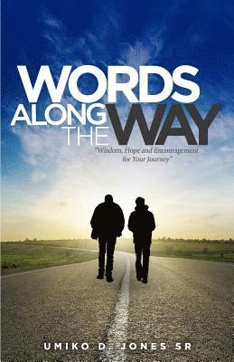 Words Along the Way: Wisdom, Hope, and Encouragement for Your Journey 1