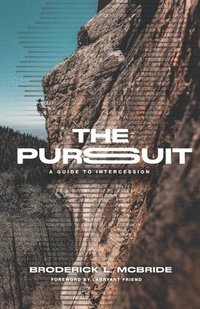 bokomslag The Pursuit: A Guide to Intercession
