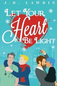 bokomslag Let Your Heart Be Light: A M/M Holiday Romance Anthology