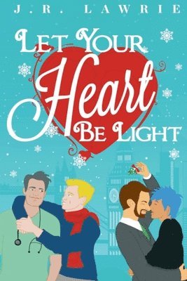 Let Your Heart Be Light: A M/M Holiday Romance Anthology 1