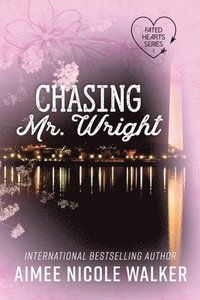 bokomslag Chasing Mr. Wright (Fated Hearts Book One)