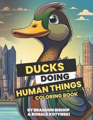 Ducks Doing Human Things Coloring Book 1