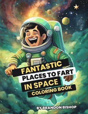 Fantastic Places to Fart in Space Coloring Book 1