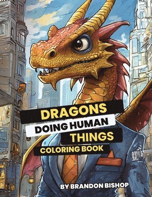 bokomslag Dragons Doing Human Things Coloring Book