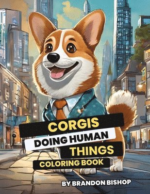 bokomslag Corgis Doing Human Things Coloring Book