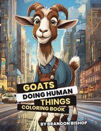 bokomslag Goats Doing Human Things Coloring Book