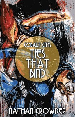 Nathan Crowder - Cobalt City: Ties that Bind, Häftad