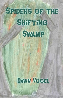Dawn Vogel - Spiders of the Shifting Swamp, Häftad