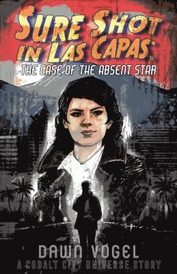 Dawn Vogel - Sure Shot in Las Capas - The Case of the Absent Star, Häftad
