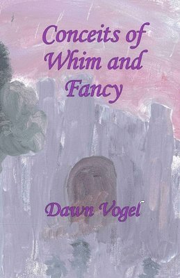 Dawn Vogel - Conceits of Whim and Fancy, Häftad