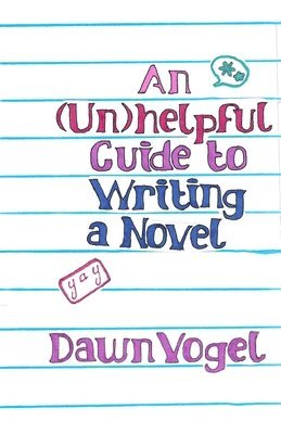 Dawn Vogel - (Un)helpful Guide to Writing a Novel, Häftad