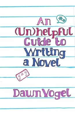 An (Un)helpful Guide to Writing a Novel 1