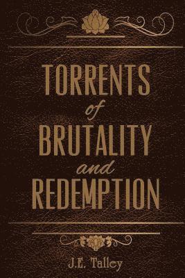 Torrents of Brutality and Redemption 1