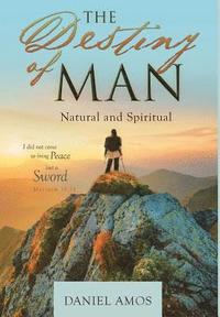 bokomslag The Destiny of Man: Natural and Spiritual