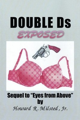 Double Ds Exposed: Sequel to Eyes from Above 1