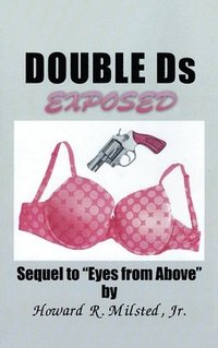 bokomslag Double Ds Exposed: Sequel to 'Eyes from Above'