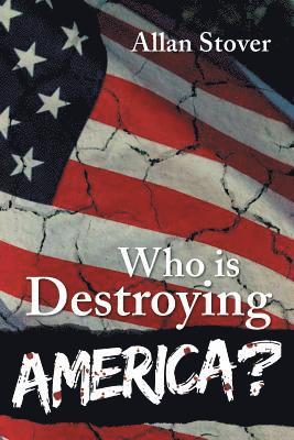 Who is Destroying America? 1