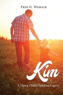 bokomslag Kim: A Dying Child's Spiritual Legacy