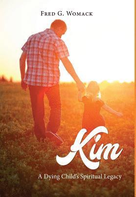 Kim: A Dying Child's Spiritual Legacy 1