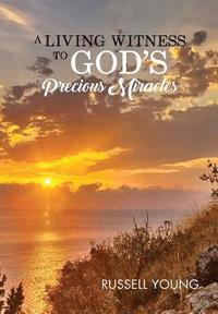 bokomslag A Living Witness to God's Precious Miracles
