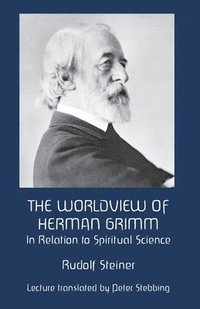 bokomslag The Worldview of Herman Grimm: In Relation to Spiritual Science