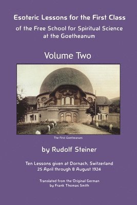 Esoteric Lessons for the First Class of the Free School for Spiritual Science at the Goetheanum 1