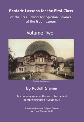 Esoteric Lessons for the First Class of the Free School for Spiritual Science at the Goetheanum 1