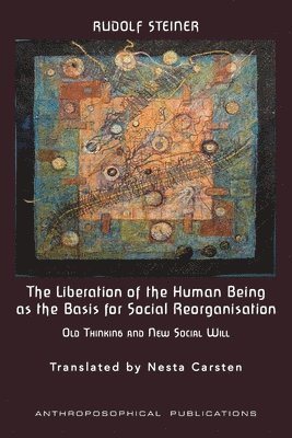 bokomslag The Liberation of the Human Being as the Basis for Social Reorganisation