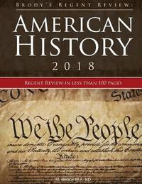 bokomslag Brody's Regent Review: American History 2018: Regent Review in Less Than 100 Pages