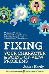 bokomslag Fixing Your Character and Point of View Problems: Revising Your Novel: Book One
