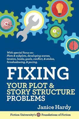 bokomslag Fixing Your Plot and Story Structure Problems: Revising Your Novel: Book Two