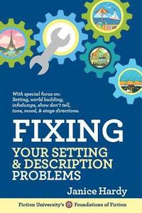 bokomslag Fixing Your Setting and Description Problems: Revising Your Novel: Book Three