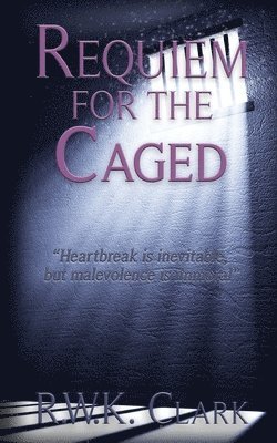 R W K Clark, R. W. K. Clark - Requiem for the Caged, Häftad