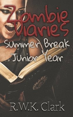Zombie Diaries Summer Break Junior Year 1