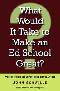 bokomslag What Would It Take to Make an Ed School Great?