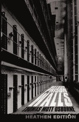 Thomas Mott Osborne - Within Prison Walls (Heathen Edition), Häftad