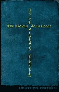 bokomslag Wicked John Goode (Heathen Edition)