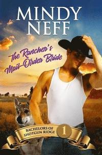 bokomslag The Rancher's Mail-Order Bride: Small Town Contemporary Romance