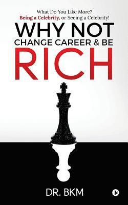 bokomslag Why Not Change Career & Be Rich: What Do You Like More? Being a Celebrity, or Seeing a Celebrity!