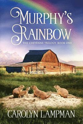 Murphy's Rainbow: Cheyenne Trilogy Book One 1