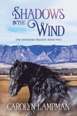 Shadows in the Wind: Cheyenne Trilogy Book Two 1