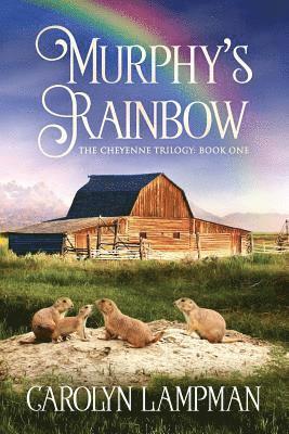 Murphy's Rainbow: Cheyenne Trilogy Book 1 Large Print Edition 1