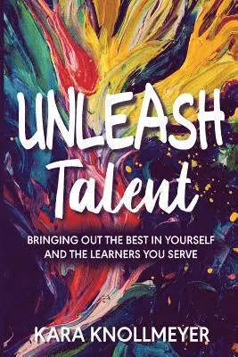 Kara Knollmeyer - Unleash Talent, Häftad. Tillgänglighet: Lägg i varukorg