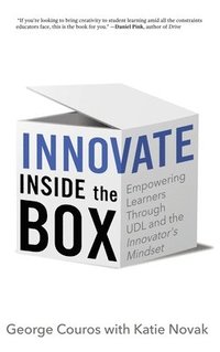 bokomslag Innovate Inside the Box: Empowering Learners Through UDL and the Innovator's Mindset