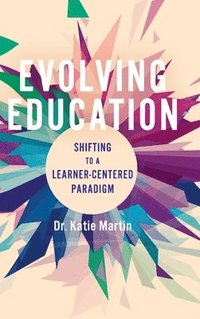 bokomslag Evolving Education: Shifting to a Learner-Centered Paradigm