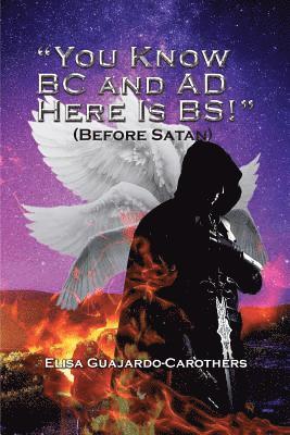 'You Know BC and AD Here is BS!': (Before Satan) 1